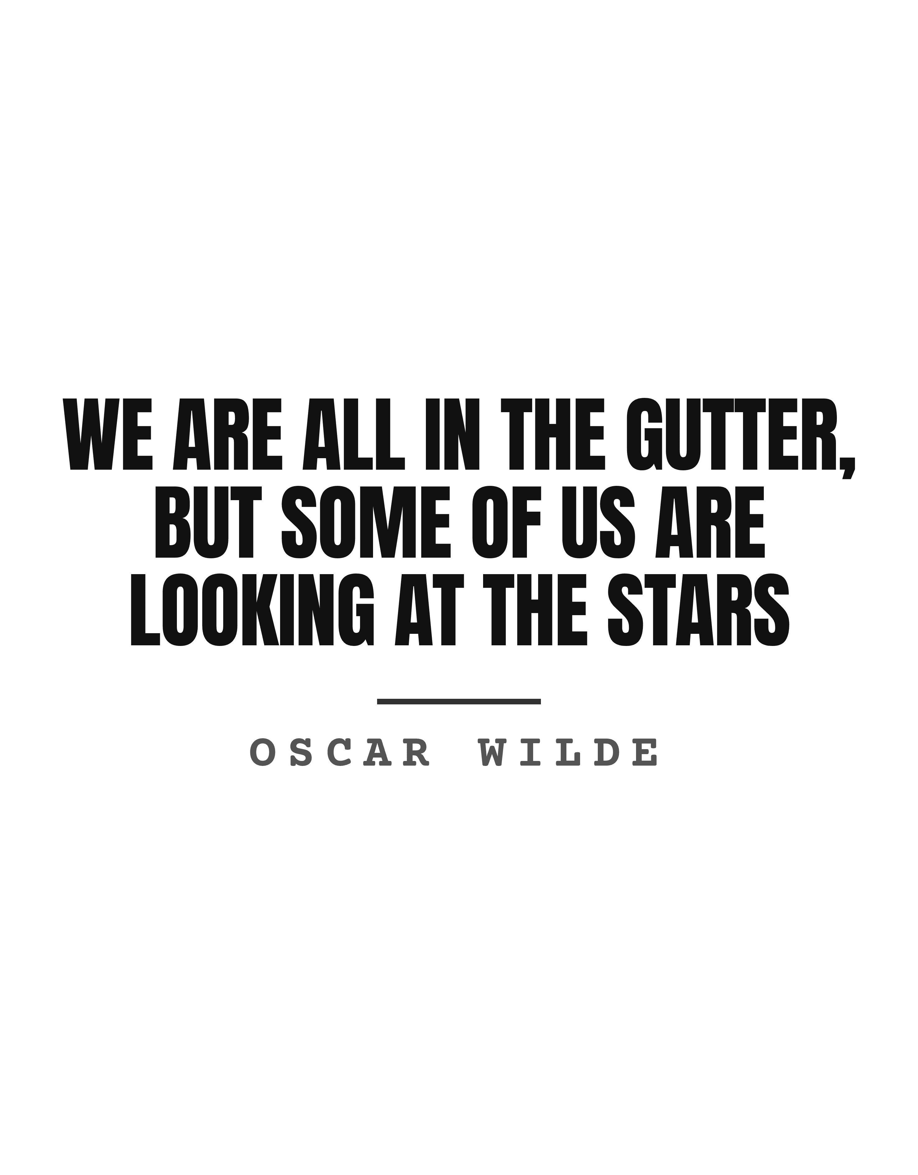 We are all in the gutter, but some of us are looking at the stars